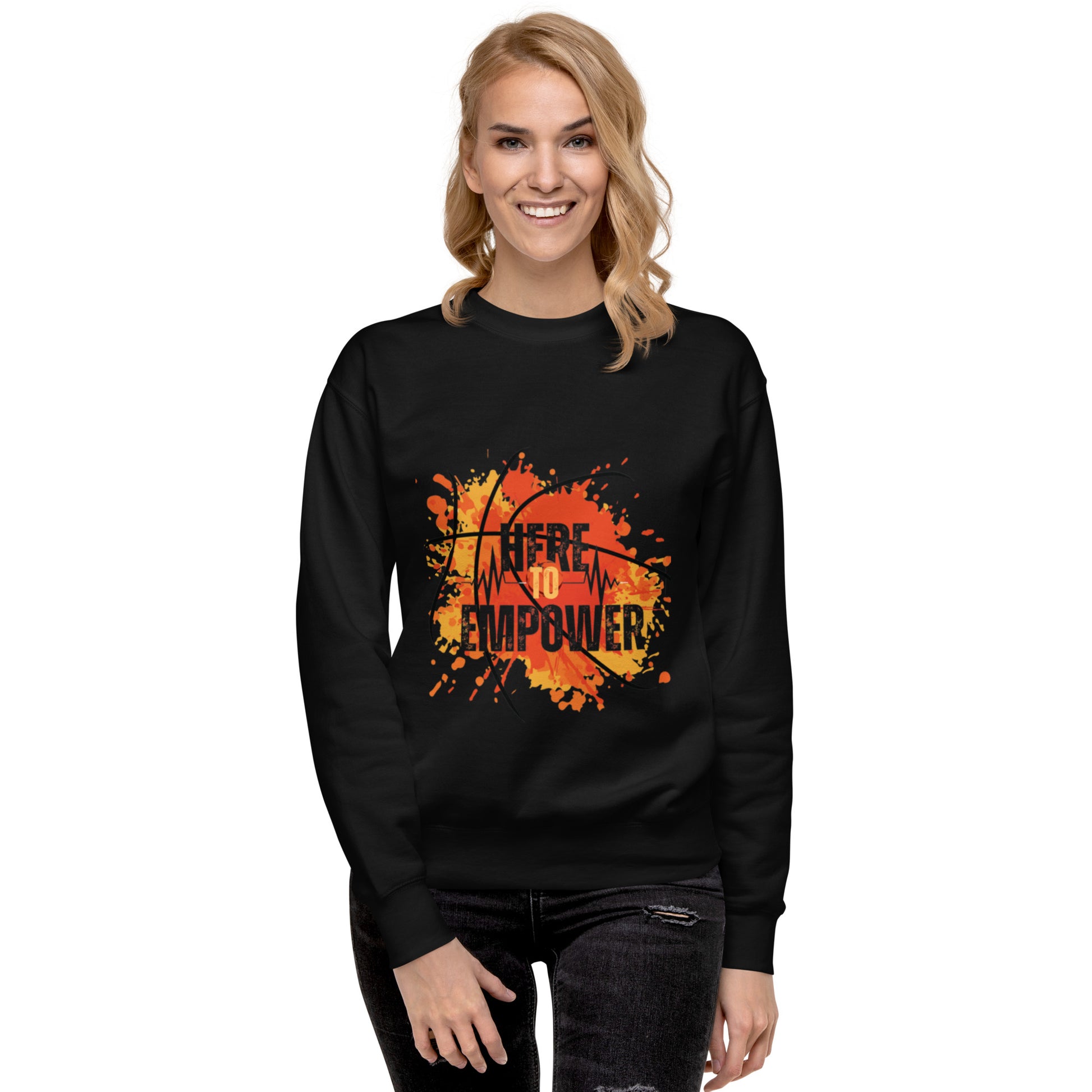 HERE TO EMPOWER- Unisex Premium Sweatshirt - TRIPLE-A