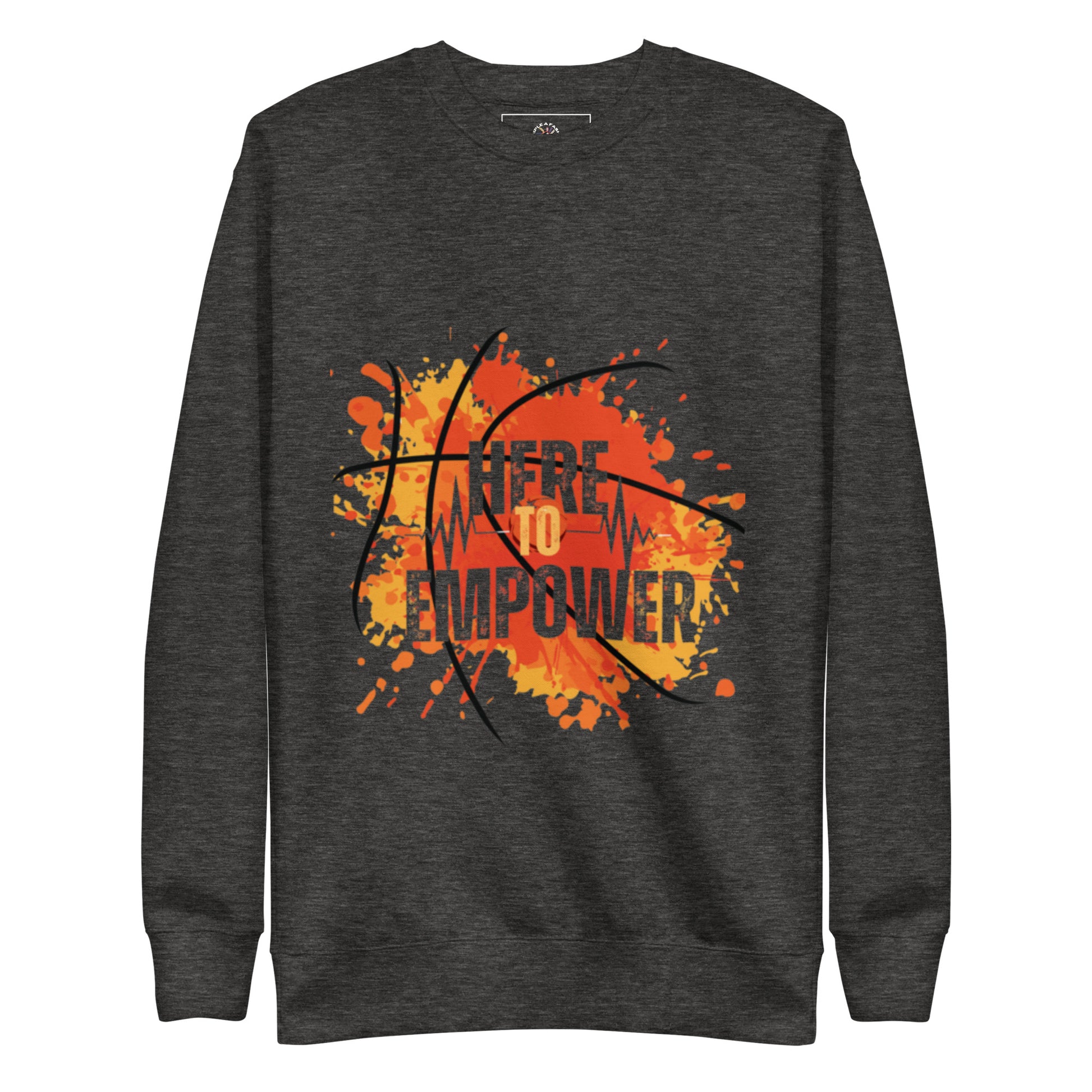 HERE TO EMPOWER- Unisex Premium Sweatshirt - TRIPLE-A